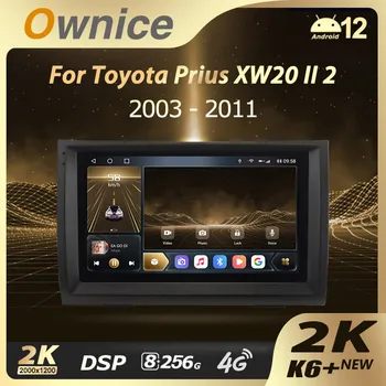 Ownice K6 + 2K за Toyota Prius XW20 II 2 2003-2011 Авто Радио Мултимедиен Плейър Навигация Стерео GPS Android 12 Без 2din